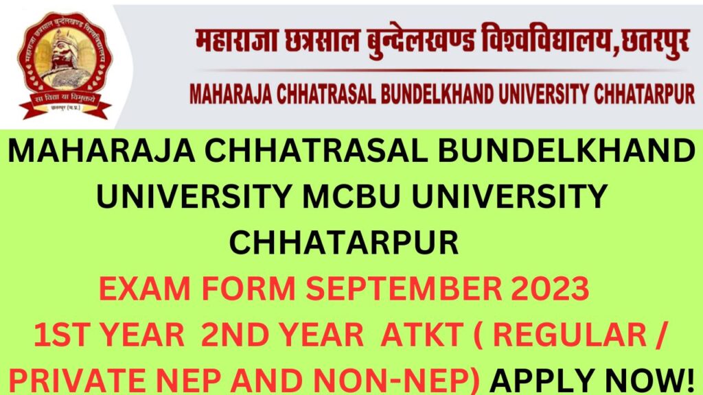 MAHARAJA CHHATRASAL BUNDELKHAND UNIVERSITY MCBU UNIVERSITY CHHATARPUR EXAM FORM SEPTEMBER 2023 1ST YEAR 2ND YEAR ATKT ( REGULAR / PRIVATE NEP AND NON-NEP) APPLY NOW!