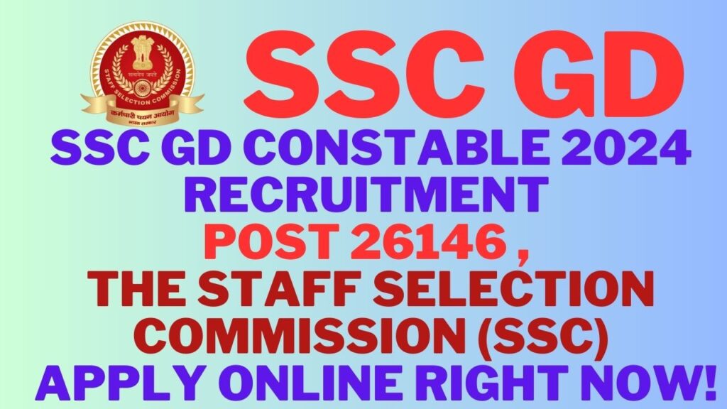 SSC GD Constable 2024 recruitment post The Staff Selection Commission SSCapply online right now