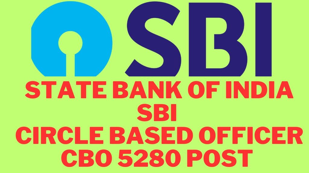 State Bank of India SBI has been announced a notification for the post of State Bank of India SBI Circle Based Officer CBO 5280 Post all over the India all candidates can apply for this post