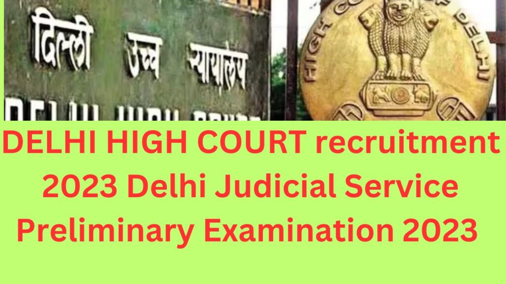 DELHI HIGH COURT recruitment 2023 Delhi Judicial Service Preliminary Examination 2023