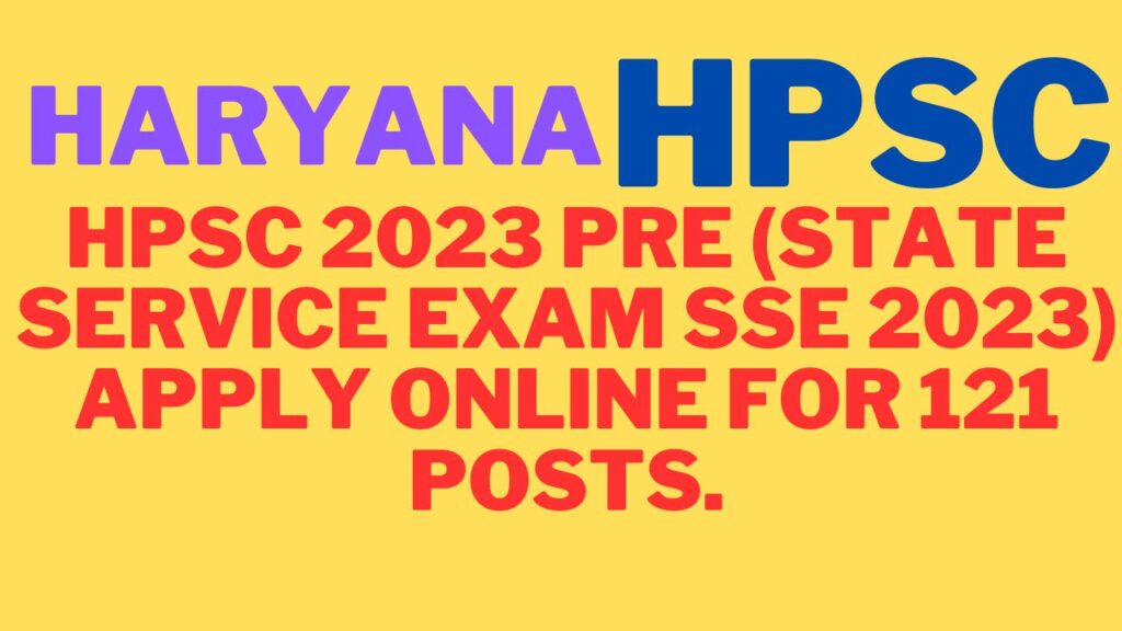 HPSC 2023 Pre (State Service Exam SSE 2023) Apply online for 121 Posts.