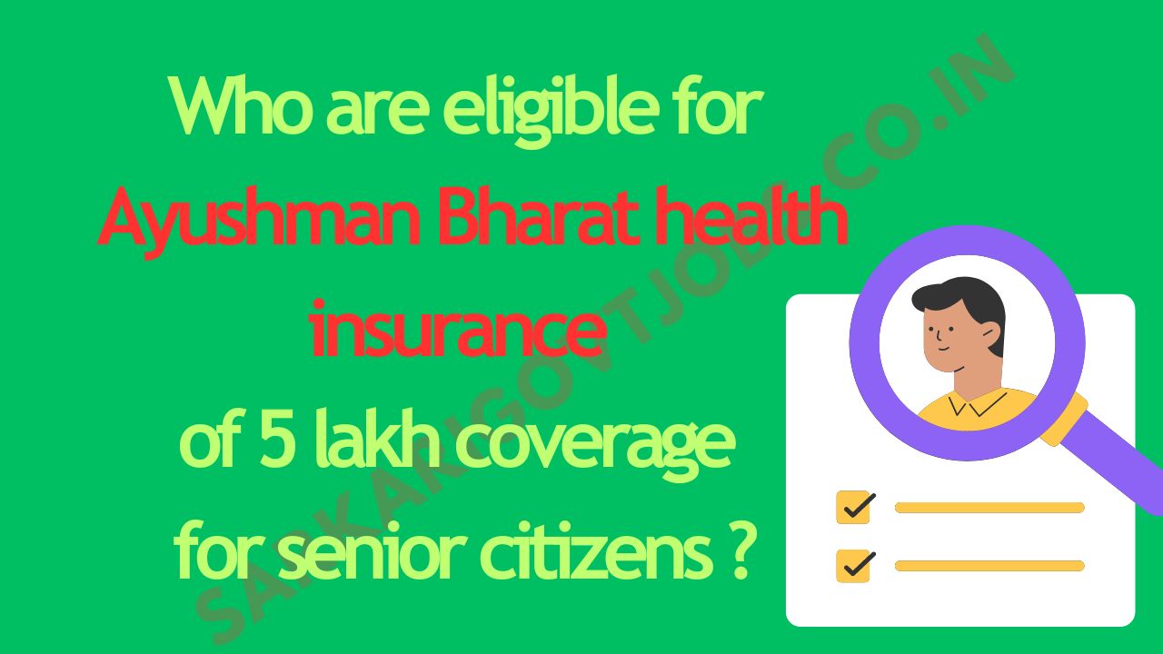 Who are eligible for Ayushman Bharat health insurance of 5 lakh coverage for senior citizens ?