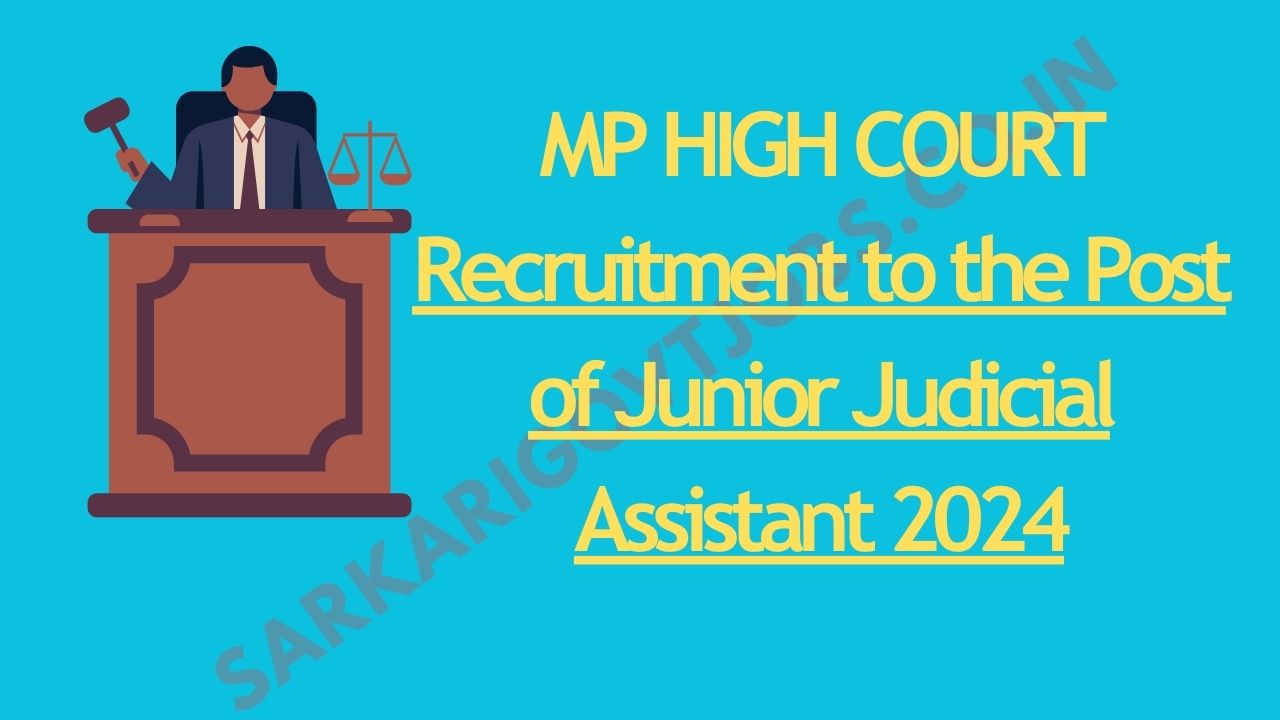 High Court of Madhya Pradesh: Recruitment to the Post of Junior Judicial Assistant 2024